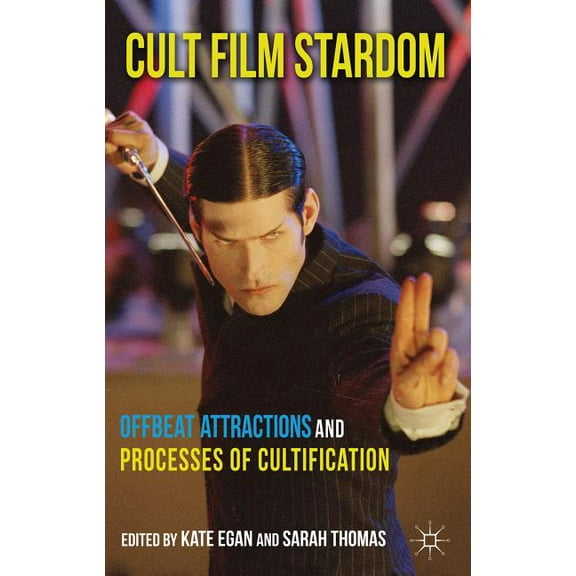Cult Film Stardom: Offbeat Attractions and Processes of Cultification, (Hardcover)