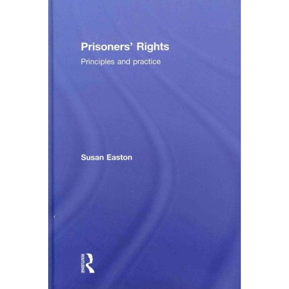 Prisoners' Rights: Principles and Practice (Hardcover)