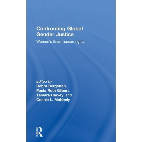 Confronting Global Gender Justice: Women's Lives, Human Rights, (Hardcover)