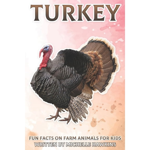 Fun Facts on Farm Animals for Kids Turkey: Fun Facts on Farm Animals for Kids #10, (Paperback)