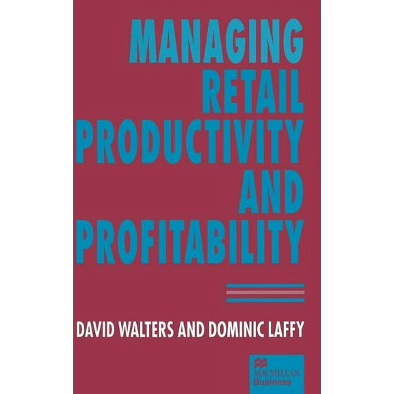 Managing Retail Productivity and Profitability, (Hardcover)