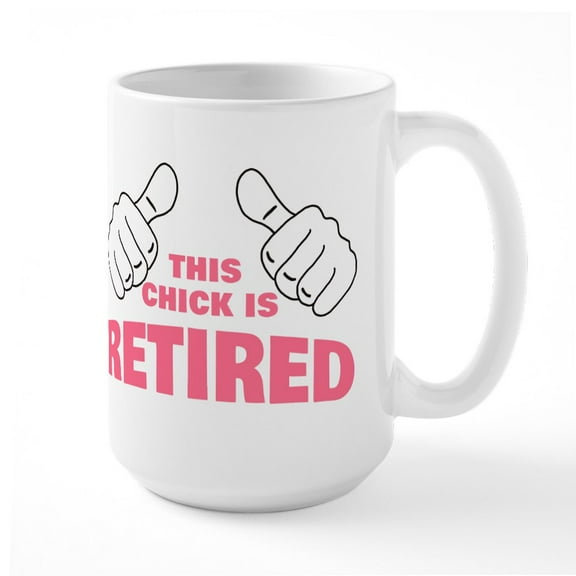 CafePress - This Chick Is Retired - 15 oz Ceramic Large White Novelty Mug