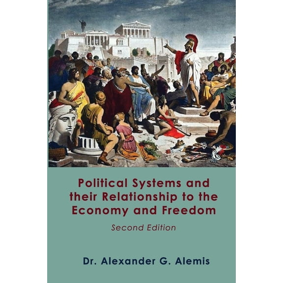 Political Systems and Their Relationship to the Economy and Freedom (Paperback)
