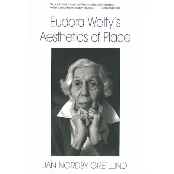 Eudora Welty's Aesthetics of Place REPRINT Edition