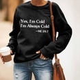 thumbnail image 2 of Women's Crewneck Sweatshirts Funny Letters Printed Loose Casual Pullovers, Yes I'm Always Cold Long Sleeve Tops (S, Black), 2 of 7