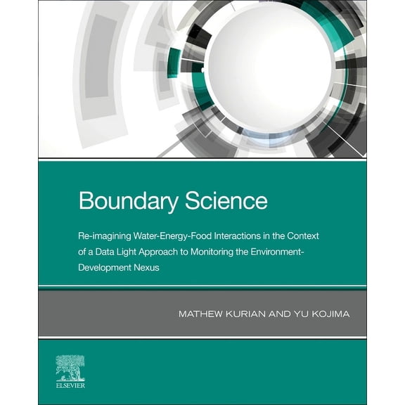 Boundary Science: Re-Imagining Water-Energy-Food Interactions in the Context of a Data Light Approach to Monitoring the , (Paperback)