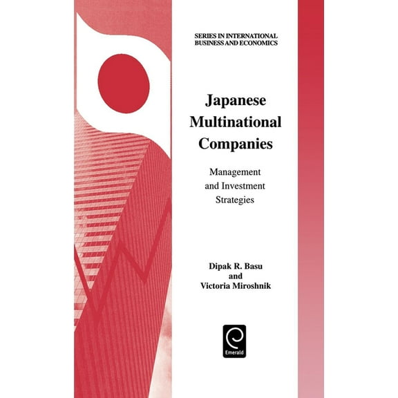 International Business and Economics Japanese Multinational Companies: Management and Investment Strategies, Book 16, (Hardcover)