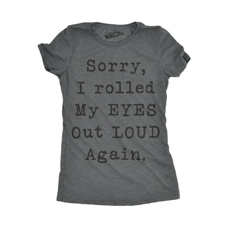Womens Sorry Rolled My Eyes Out Loud Again Funny Sassy Attitude T