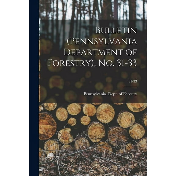 Bulletin (Pennsylvania Department of Forestry), No. 31-33; 31-33 (Paperback)