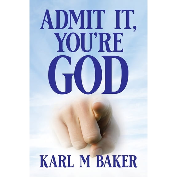 Admit It, You're God, (Paperback)