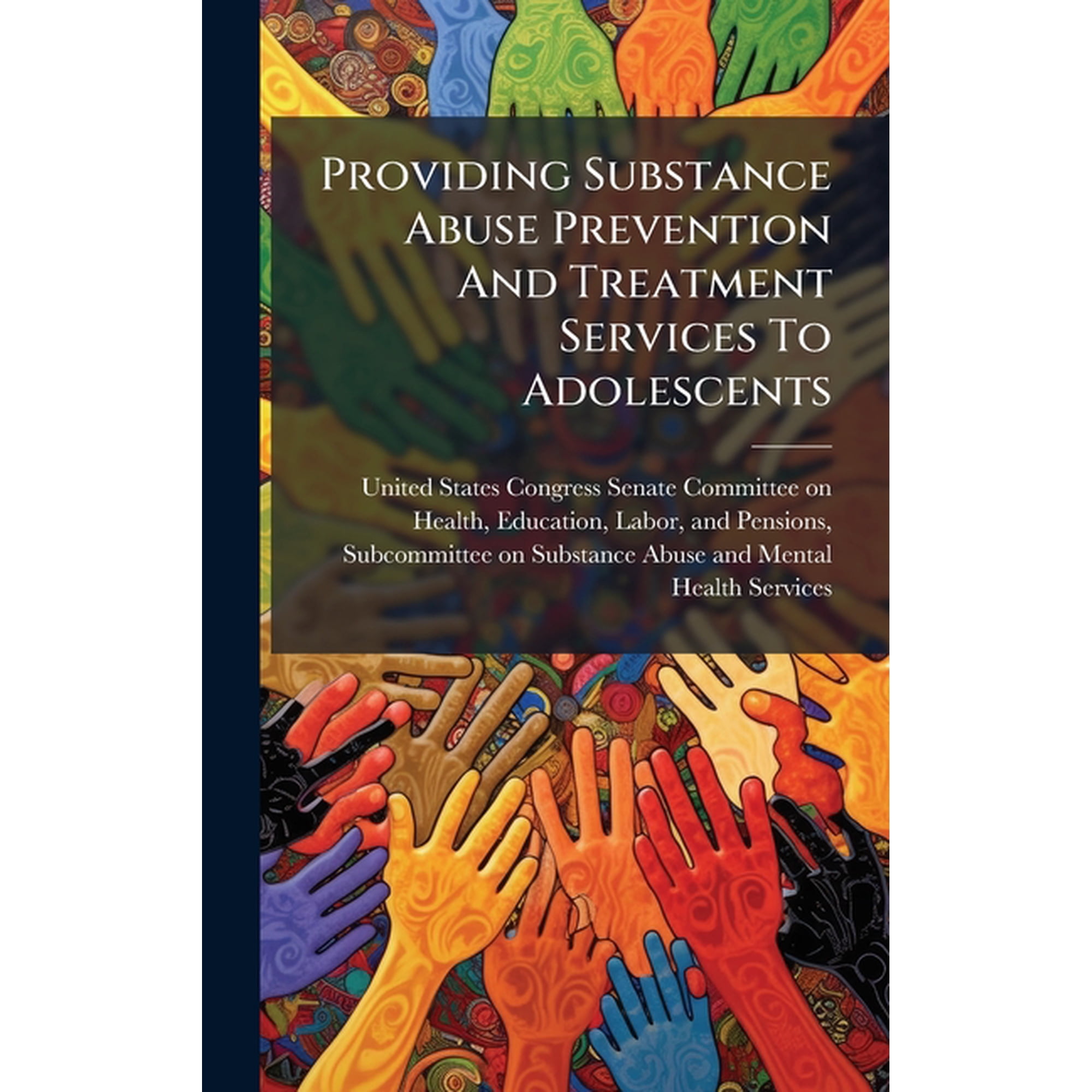 Providing Substance Abuse Prevention And Treatment Services To Adolescents, (Hardcover)