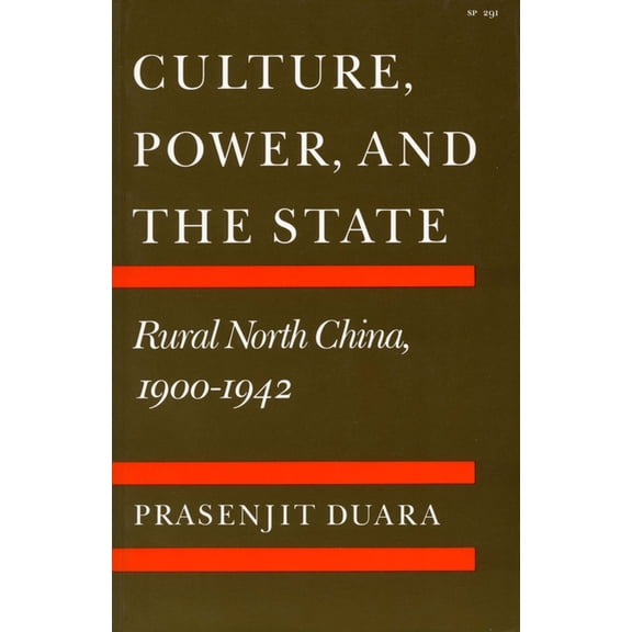 Culture, Power, and the State: Rural North China, 1900-1942, (Paperback)