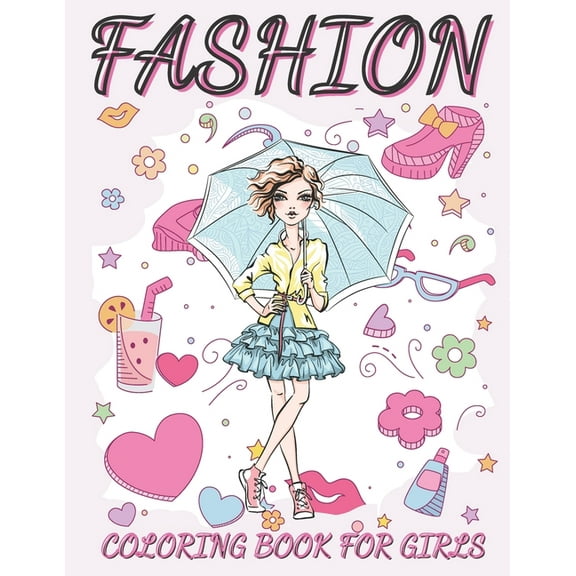 Fashion Coloring Book For Girls: Fun and Stylish Fashion and Beauty Coloring Book for Women and Girls ages 06 -12, (Paperback)