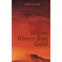 Where Rivers Run Gold, (Paperback)