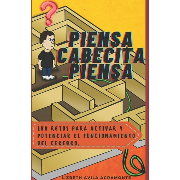 Piensa Cabecita Piensa: 100 Retos para activar y potenciar el funcionamiento del cerebro., (Paperback)