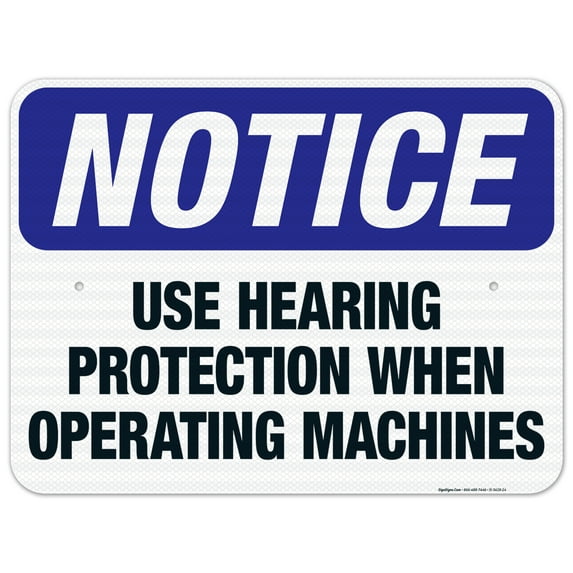 Use Hearing Protection When Operating Machines Sign, OSHA Sign, 18x24 Reflective Aluminum EGP