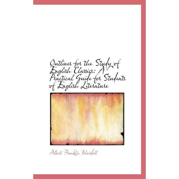 Outlines for the Study of English Classics: A Practical Guide for Students of English Literature Hardcover