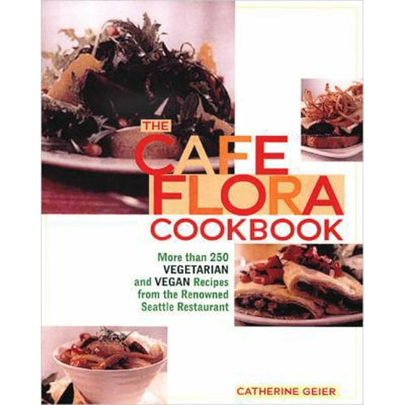 Pre-Owned Cafe Flora Cookbook (Hardcover) 1557884714 9781557884718