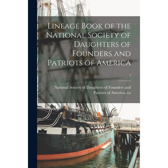 Lineage Book of the National Society of Daughters of Founders and Patriots of America; 5 Paperback 1015153593 9781015153592 National Society of Daughters of Foun