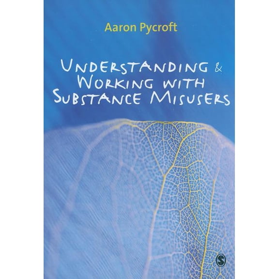 Understanding & Working with Substance Misusers, (Paperback)
