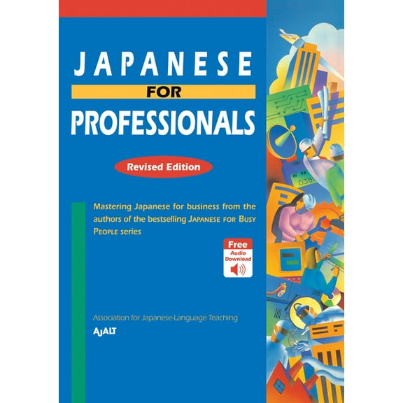 Japanese for Professionals: Revised Edition : Mastering Japanese for business from the authors of the bestselling JAPANESE FOR BUSY PEOPLE series (Paperback)