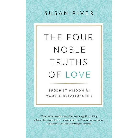 The Four Noble Truths of Love: Buddhist Wisdom for Modern Relationships, (Paperback)