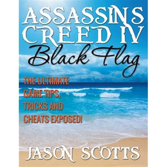 Pre-Owned Assassin's Creed IV Black Flag: The Ultimate Game Tips, Tricks and Cheats Exposed! (Paperback)