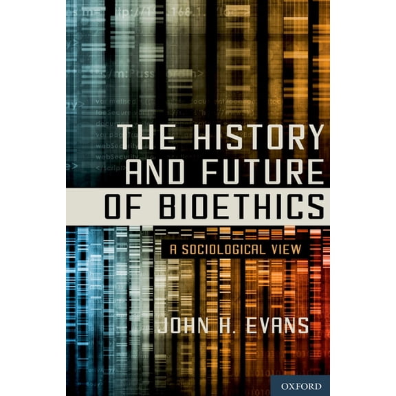History and Future of Bioethics: A Sociological View, (Hardcover)