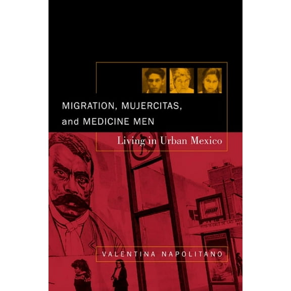 Migration, Mujercitas, and Medicine Men : Living in Urban Mexico (Edition 1) (Paperback)