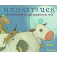 thumbnail image 1 of Pre-Owned Moonstruck: The True Story of the Cow Who Jumped Over the Moon (Paperback) 0786813946 9780786813940, 1 of 1