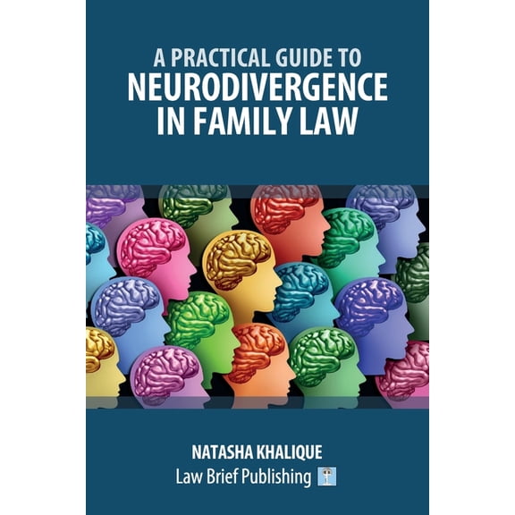 A Practical Guide to Neurodivergence in Family Law, (Paperback)