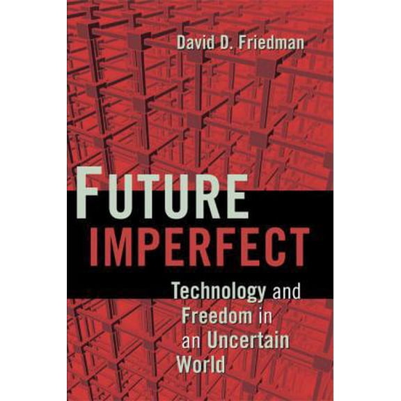 Pre-Owned Future Imperfect: Technology and Freedom in an Uncertain World (Hardcover) 0521877326 9780521877329
