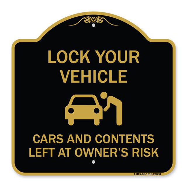 SignMission A-DES-BG-1818-23880 18 x 18 in. Designer Series Sign - Lock Your Vehicle - Cars & Contents Left At Owners Risk, Black & Gold