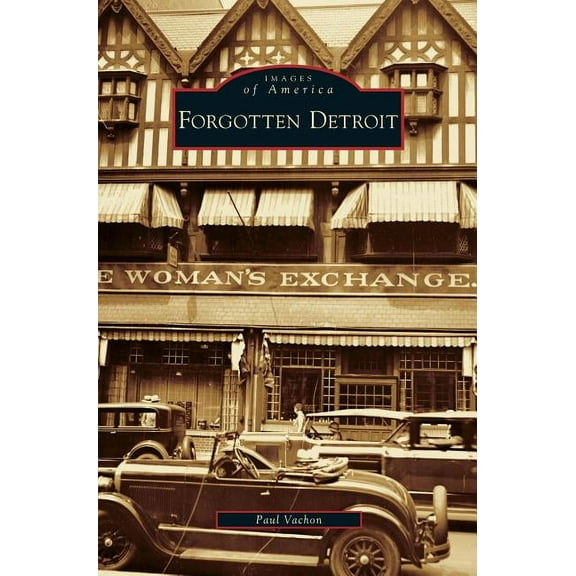 Forgotten Detroit (Hardcover)