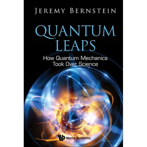 Quantum Leaps: How Quantum Mechanics Took Over Science, (Paperback)