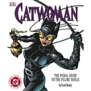 Catwoman: The Visual Guide to the Feline Fatale (Hardcover) by Scott Beatty