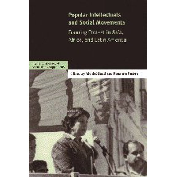 Pre-Owned Popular Intellectuals and Social Movements: Framing Protest in Asia, Africa, and Latin America