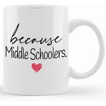 Because Middle Schoolers Mug, Teacher Appreciation Gift, Middle School Teacher Gift, Gifts For Teacher, Teacher Birthday Gift, Magic Mug, Ceramic Novelty Coffee Mugs 11oz, 15oz Mug, Tea