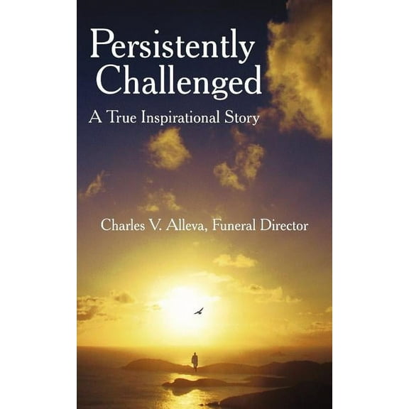 Persistently Challenged: A True Inspirational Story, (Paperback)