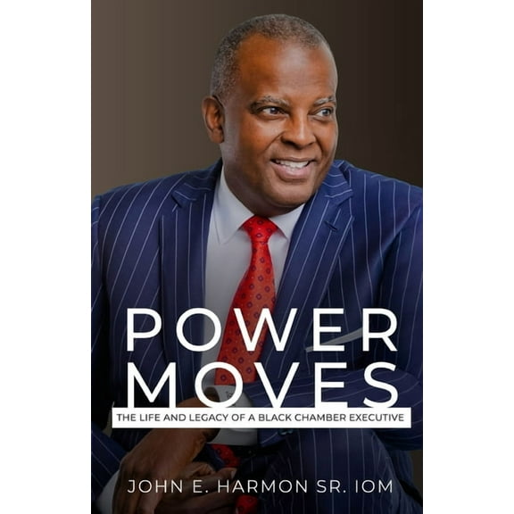 Power Moves: The Life and Legacy of a Black Chamber Executive, (Paperback)