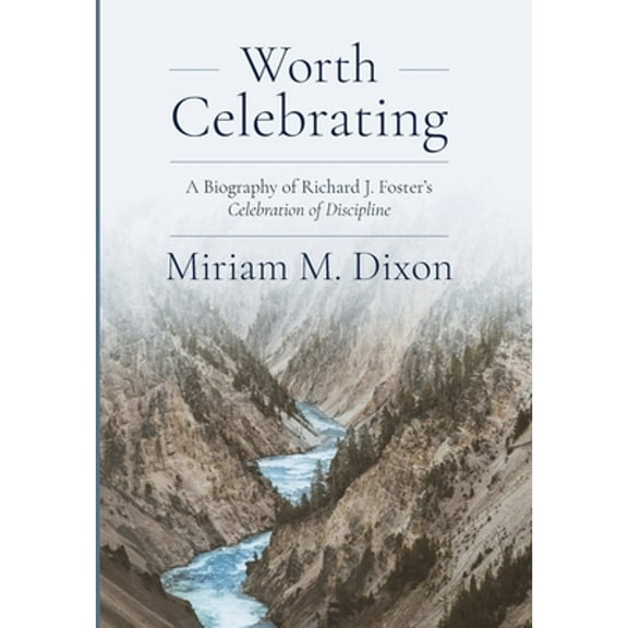 Pre-Owned Worth Celebrating: A Biography of Richard J. Foster's Celebration of Discipline (Hardcover) 1594981132 9781594981135