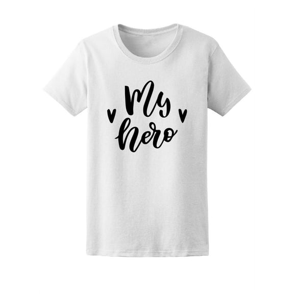 My Hero Motivation Quote Tee Women's -Image by Shutterstock