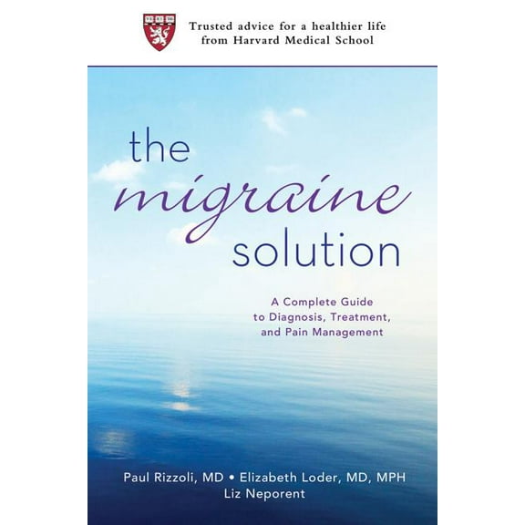 The Migraine Solution: A Complete Guide to Diagnosis, Treatment, and Pain Management, (Paperback)