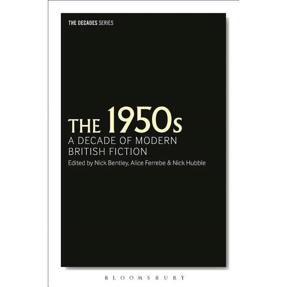 Decades The 1950s: A Decade of Modern British Fiction, (Hardcover)