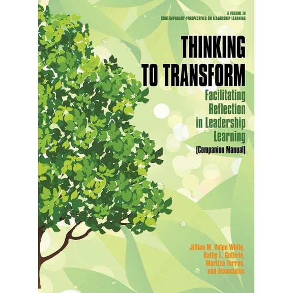 Contemporary Perspectives on Leadership Learning: Thinking to Transform: Facilitating Reflection in Leadership Learning (Companion Manual) (hc) (Hardcover)