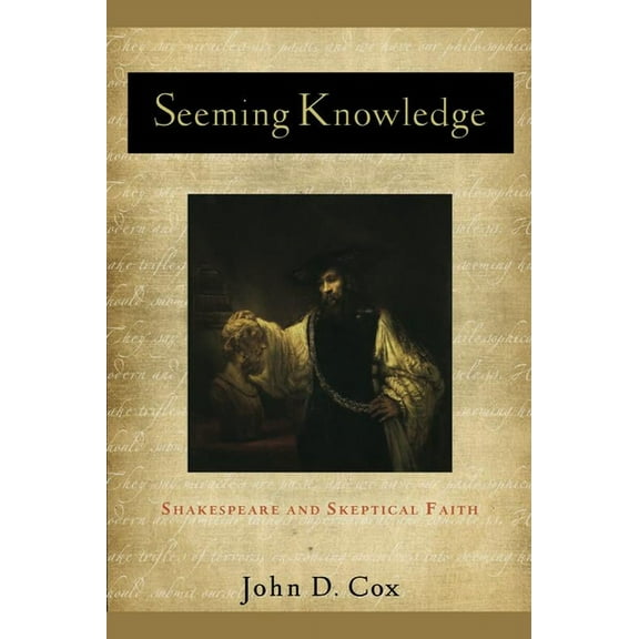 Studies in Christianity and Literature Seeming Knowledge: Shakespeare and Skeptical Faith, (Paperback)
