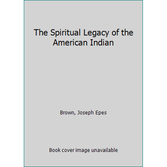 Pre-Owned The spiritual legacy of the American Indian (Hardcover) 0824504895 9780824504892
