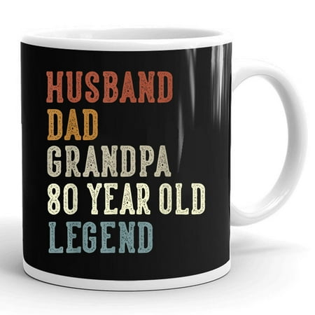 

Husband Dad Grandpa 80 Year Old Legend 80th Birthday Daddy Wife Gift Ceramic Mug 11oz (White;11oz)