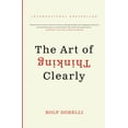 thumbnail image 1 of Pre-Owned The Art of Thinking Clearly (Paperback) 0062219693 9780062219695, 1 of 1