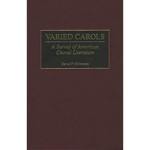Varied Carols: A Survey of American Choral Literature, (Hardcover)